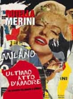 'Milano ultimo atto d'amore', Mimmo Rotella e Alda Merini